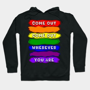 Come Out Come Out Hoodie